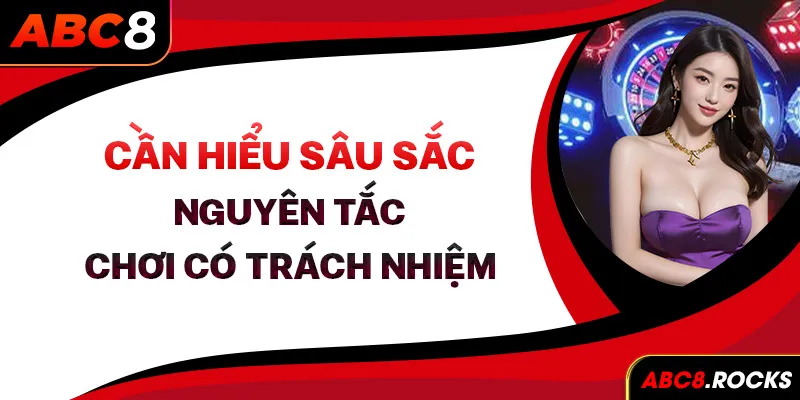 Cần hiểu sâu sắc nguyên tắc chơi có trách nhiệm