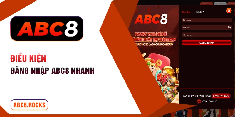 Điều kiện đăng nhập ABC8 nhanh