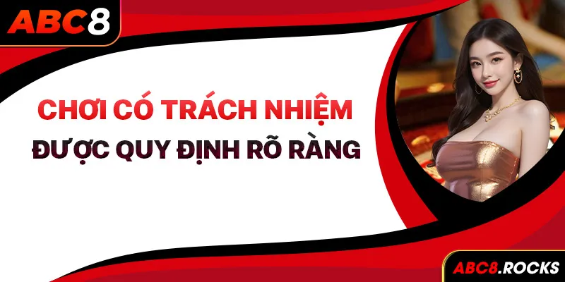 Chơi có trách nhiệm được quy định rõ ràng