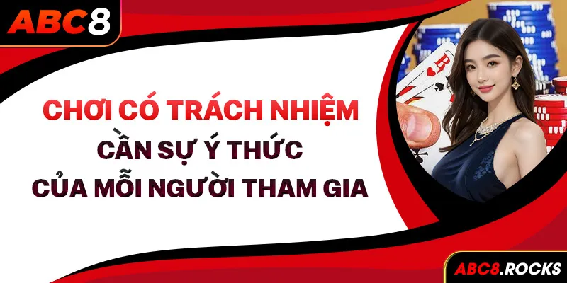 Chơi có trách nhiệm cần sự ý thức của mỗi người tham gia