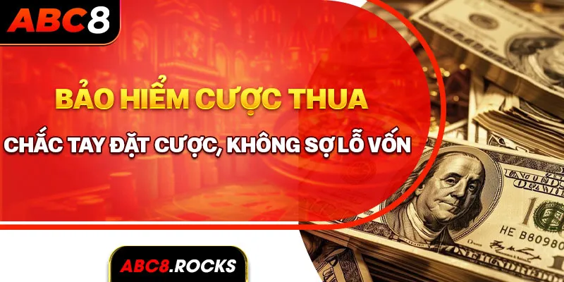 bảo hiểm cược thua abc8