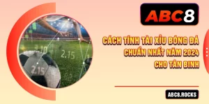 cách tính tài xỉu bóng đá abc8