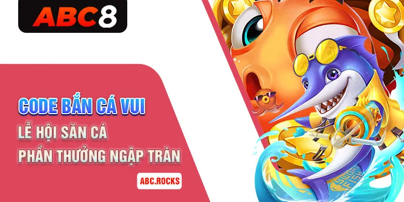 code bắn cá vui abc8