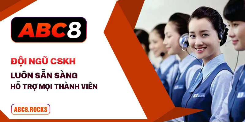 Đội ngũ CSKH luôn sẵn sàng hỗ trợ mọi thành viên