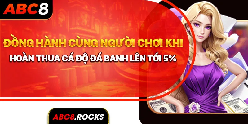 Đồng hành cùng người chơi khi hoàn thua cá độ đá banh lên tới 5%