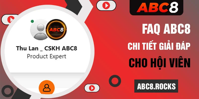 FAQ ABC8 - Chi tiết giải đáp cho hội viên