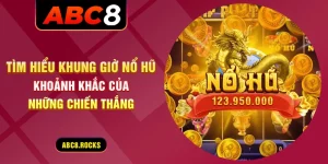 khung giờ nổ hũ abc8